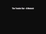 PDF The Tender Bar: A Memoir  EBook