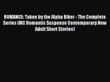 Download ROMANCE: Taken by the Alpha Biker - The Complete Series (MC Romantic Suspense Contemporary