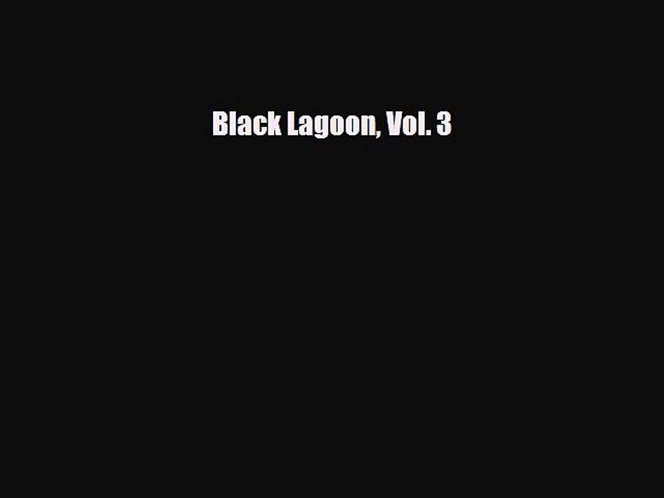 [PDF] Black Lagoon Vol. 3 [Read] Full Ebook
