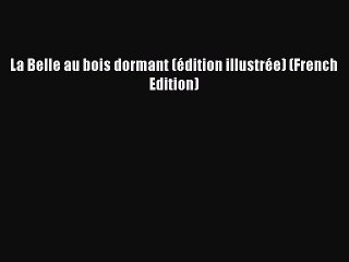 Download La Belle au bois dormant (édition illustrée) (French Edition) PDF Online