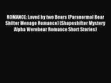 Read ROMANCE: Loved by two Bears (Paranormal Bear Shifter Menage Romance) (Shapeshifter Mystery