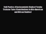 Read Folk Poetics: A Sociosemiotic Study of Yoruba Trickster Tales (Contributions in Afro-American