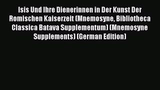 Read Isis Und Ihre Dienerinnen in Der Kunst Der Romischen Kaiserzeit (Mnemosyne Bibliotheca