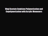 PDF Vinyl Acetate Emulsion Polymerization and Copolymerization with Acrylic Monomers PDF Book