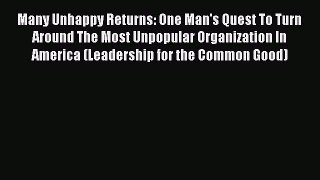 PDF Many Unhappy Returns: One Man's Quest To Turn Around The Most Unpopular Organization In