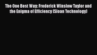 PDF The One Best Way: Frederick Winslow Taylor and the Enigma of Efficiency (Sloan Technology)
