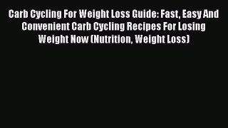 [PDF] Carb Cycling For Weight Loss Guide: Fast Easy And Convenient Carb Cycling Recipes For