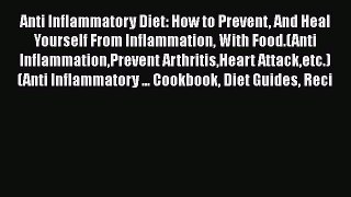 [PDF] Anti Inflammatory Diet: How to Prevent And Heal Yourself From Inflammation With Food.(Anti