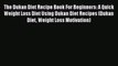 [PDF] The Dukan Diet Recipe Book For Beginners: A Quick Weight Loss Diet Using Dukan Diet Recipes