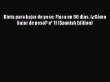 [PDF] Dieta para bajar de peso: Flaca en 60 días. (¿Cómo bajar de peso? nº 1) (Spanish Edition)