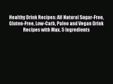 [PDF] Healthy Drink Recipes: All Natural Sugar-Free Gluten-Free Low-Carb Paleo and Vegan Drink