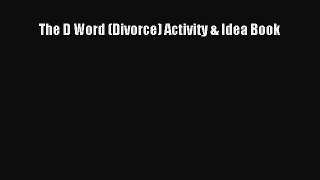 PDF The D Word (Divorce) Activity & Idea Book  Read Online