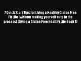 [PDF] 7 Quick Start Tips for Living a Healthy Gluten Free Fit Life (without making yourself