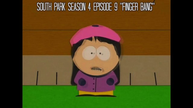 South Park: Season 4 Episode 9 Finger Bang (Wendys Audition)
