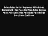 Read Paleo: Paleo Diet For Beginners: 36 Delicious Recipes with 7 Day Paleo Diet Plan : Paleo