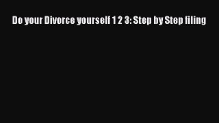 Read Do your Divorce yourself 1 2 3: Step by Step filing Ebook Online