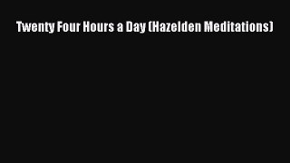 Read Twenty Four Hours a Day (Hazelden Meditations) PDF Online
