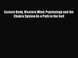 Read Eastern Body Western Mind: Psychology and the Chakra System As a Path to the Self Ebook