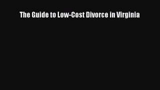Read The Guide to Low-Cost Divorce in Virginia Ebook Free