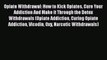 [PDF] Opiate Withdrawal: How to Kick Opiates Cure Your Addiction And Make it Through the Detox