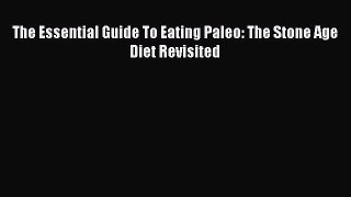 Read The Essential Guide To Eating Paleo: The Stone Age Diet Revisited PDF Online