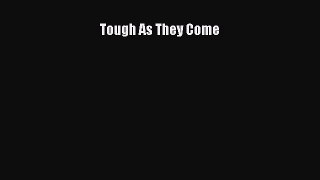 Read Tough As They Come PDF Free