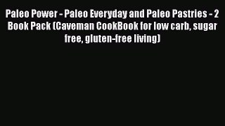 Read Paleo Power - Paleo Everyday and Paleo Pastries - 2 Book Pack (Caveman CookBook for low