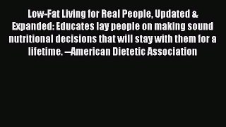 [PDF] Low-Fat Living for Real People Updated & Expanded: Educates lay people on making sound