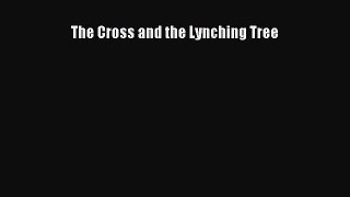 Read The Cross and the Lynching Tree Ebook Free