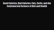 [PDF] Good Calories Bad Calories: Fats Carbs and the Controversial Science of Diet and Health