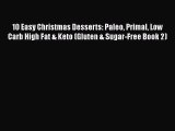 Download 10 Easy Christmas Desserts: Paleo Primal Low Carb High Fat & Keto (Gluten & Sugar-Free