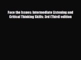 Download Face the Issues: Intermediate Listening and Critical Thinking Skills: 3rd (Third)