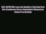 [PDF] DIET: NUTRITION: Learn the Benefits of the Raw Food Diet (Cookbooks Fitness Vegetables)
