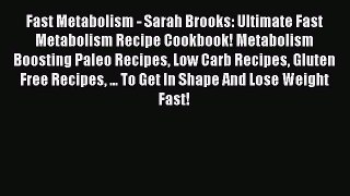 [PDF] Fast Metabolism - Sarah Brooks: Ultimate Fast Metabolism Recipe Cookbook! Metabolism