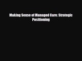 Download Making Sense of Managed Care: Strategic Positioning Read Online