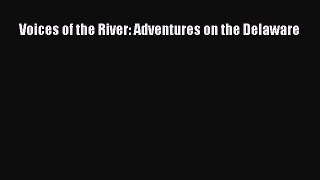 Read Voices of the River: Adventures on the Delaware Ebook Free