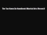 Read The Tae Kwon Do Handbook (Martial Arts (Rosen)) Ebook Free