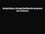 Read Weightlifting & Strength Building (An Integrated Life of Fitness) Ebook Free