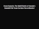 Read Crazy Canucks: The Uphill Battle of Canada's Downhill Ski Team (Lorimer Recordbooks) Ebook