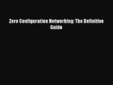 Read Zero Configuration Networking: The Definitive Guide Ebook Free