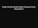 Read Wayne Gretzky: Hockey Player (Ferguson Career Biographies) Ebook Free