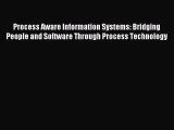 Read Process Aware Information Systems: Bridging People and Software Through Process Technology