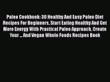 Read Paleo Cookbook: 30 Healthy And Easy Paleo Diet Recipes For Beginners Start Eating Healthy