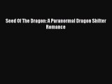 Read Seed Of The Dragon: A Paranormal Dragon Shifter Romance PDF Free