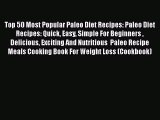 Read Top 50 Most Popular Paleo Diet Recipes: Paleo Diet Recipes: Quick Easy Simple For Beginners