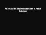 [PDF] PR Today: The Authoritative Guide to Public Relations Read Full Ebook