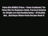 Read Paleo Diet BUNDLE (Paleo   Paleo Cookbook): The Paleo Diet For Beginners Guide Practical