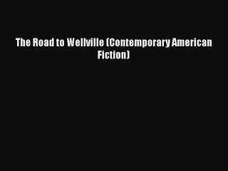 Read The Road to Wellville (Contemporary American Fiction) Ebook Free