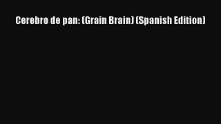 Read Cerebro de pan: (Grain Brain) (Spanish Edition) PDF Online