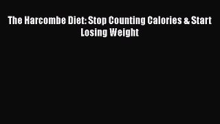 Read The Harcombe Diet: Stop Counting Calories & Start Losing Weight Ebook Free
